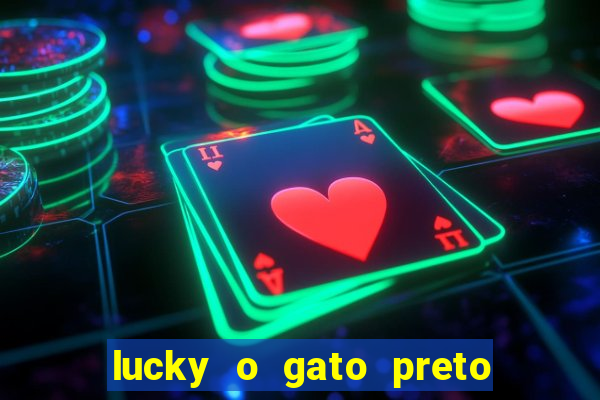 lucky o gato preto filme completo dublado download